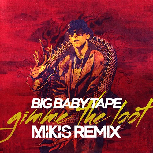 Big Baby Tape - Gimme The Loot (Mikis Remix Edit).mp3