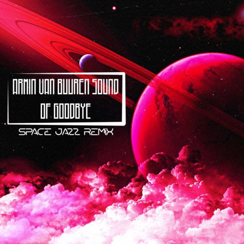 Armin van Buuren - The Sound of Goodbye (Space Jazz Remix)