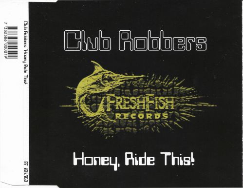 Club Robbers ‎ Honey, Ride This! [2000]