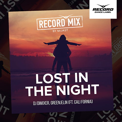 DJ DimixeR, Greenjelin feat. Cali Fornia - Lost in the Night (MIJAST Remix) Club Mix.mp3