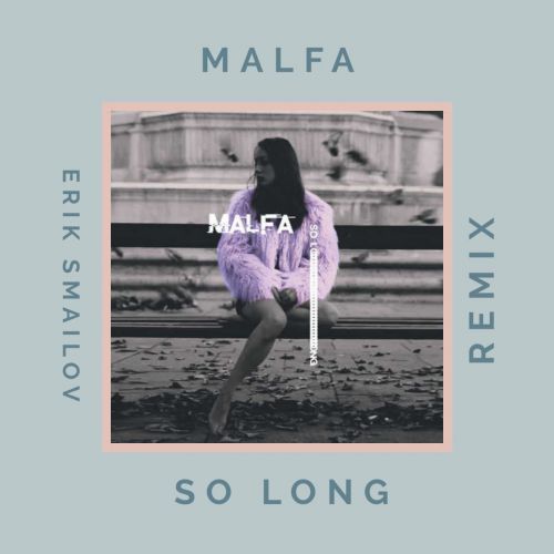 Malfa - So Long (Erik Smailov Remix) [2019]