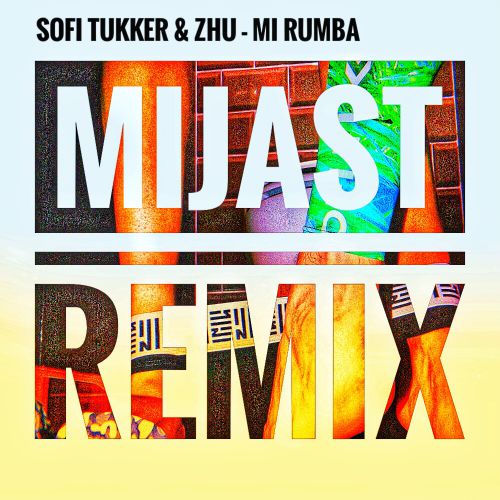 Sofi Tukker & ZHU - Mi Rumba (Mike Prado pres. MIJAST Radio Edit).mp3