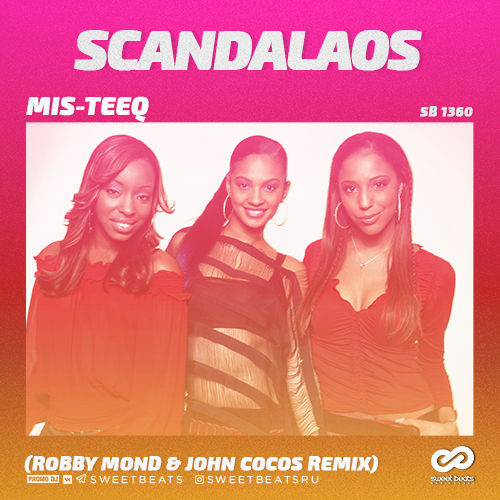 Mis-Teeq - Scandalaos (Robby Mond & John Cocos Radio Edit).mp3