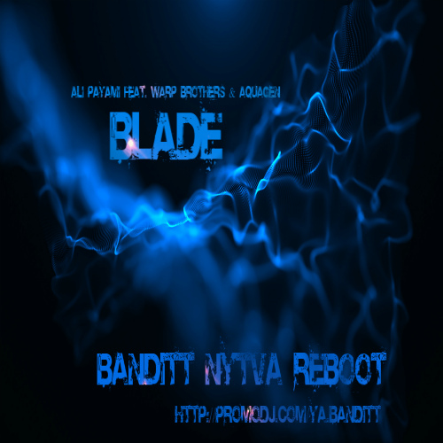 Ali Payami feat Warp Brothers & Aquagen - Blade (Banditt NYtva reboot).mp3