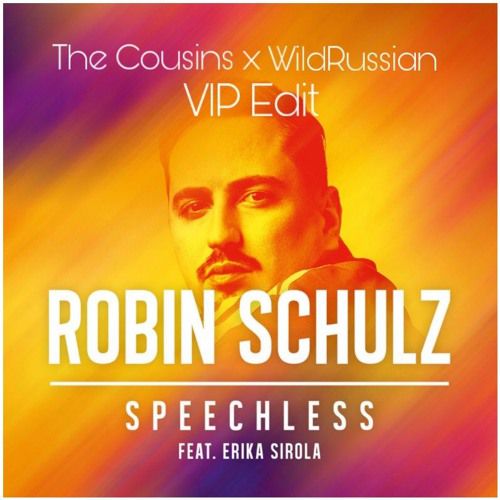 Robin Schulz - Speechless (The Cousins x Wildrussian Vip Edit) [2019]