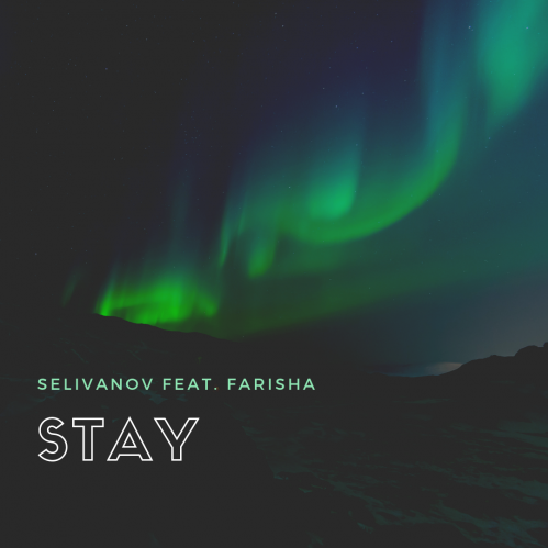 Selivanov feat. Farisha - Stay [2019]