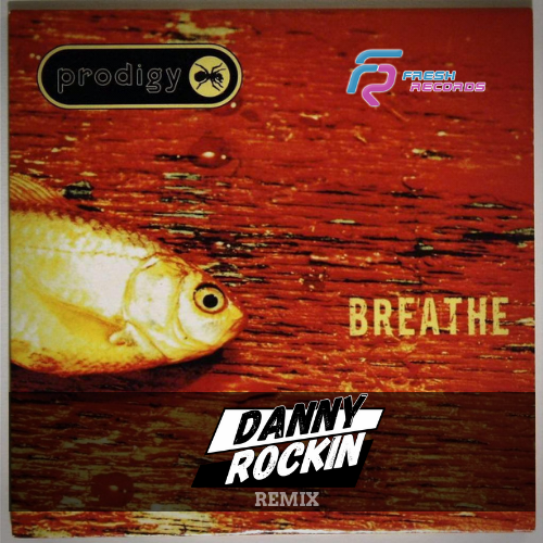 Prodigy - Breathe (Danny Rockin Remix).mp3