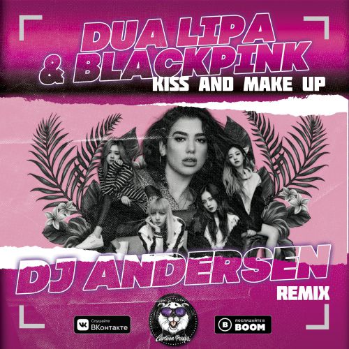 Dua Lipa & BlackPink - Kiss And Make Up (Dj Andersen Remix) [2019]