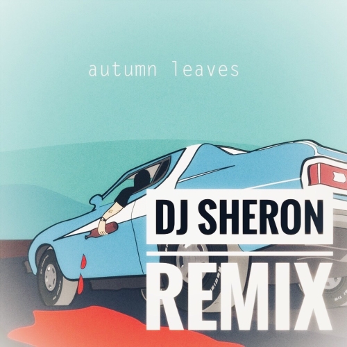 Cricket & Yll Limani - Autumn Leaves (DJ Sheron Remix) [2019].mp3