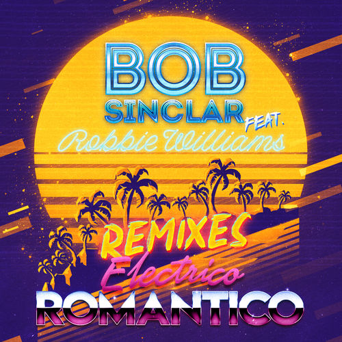 Bob Sinclar, Robbie Williams - Electrico Romantico (Burak Yeter extended remix) [Kontor Records].mp3