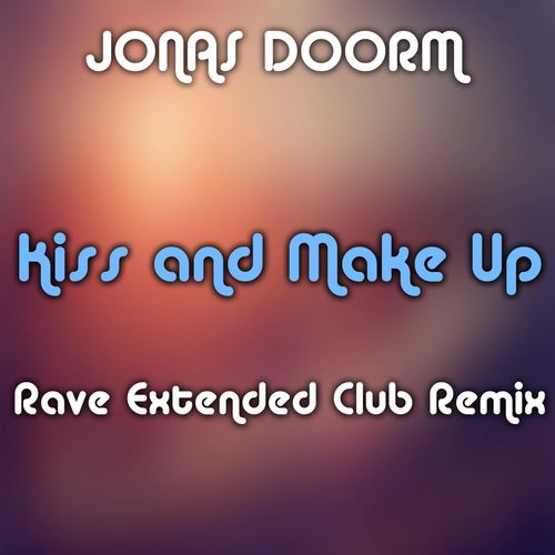 Jonas Doorm - Kiss and Make Up (Rave Extended Club Remix) [Fancy Records].mp3