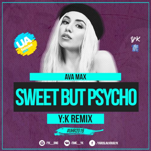 Ava Max - Sweet But Psycho (Y.K. Club Mix) [2019]