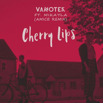 Vanotek feat. Mikayla - Cherry Lips (Amice Remix).mp3