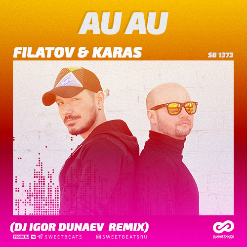Filatov & Karas - Au Au (Dj Igor Dunaev Remix) [2019]