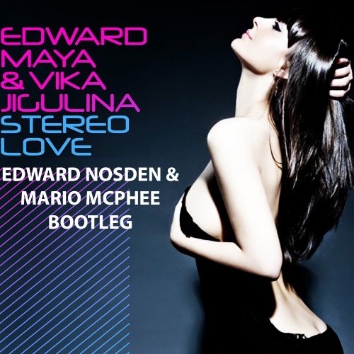Edward Maya & Vika Jigulina - Stereo Love (Edward Nosden & Mario Mcphee Bootleg) [2019]