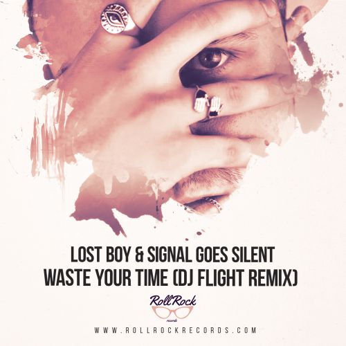 Lost Boy & Signal Goes Silent - Waste Your Time (DJ Flight Remix).mp3