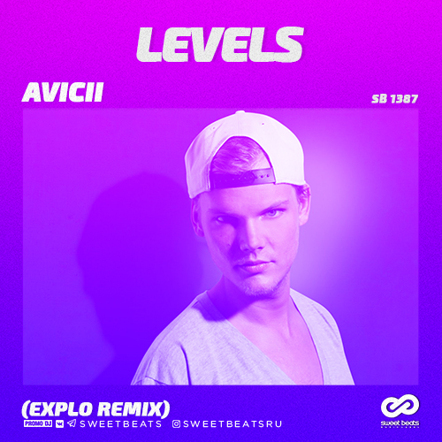 Avicii - Levels (Explo Remix) [2019]