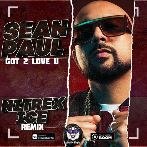 Sean Paul - Got 2 Love U (NITREX & ICE Remix).mp3
