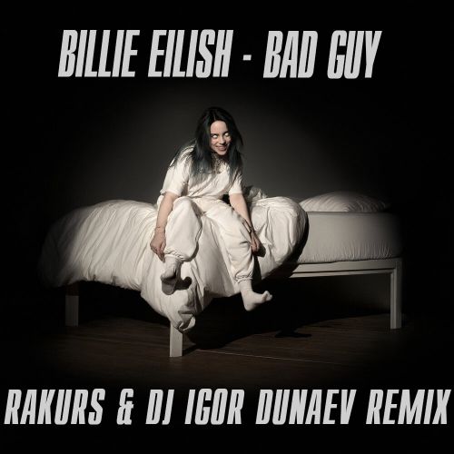Billie Eilish - Bad Guy (Rakurs & Dj Igor Dunaev Remix).mp3