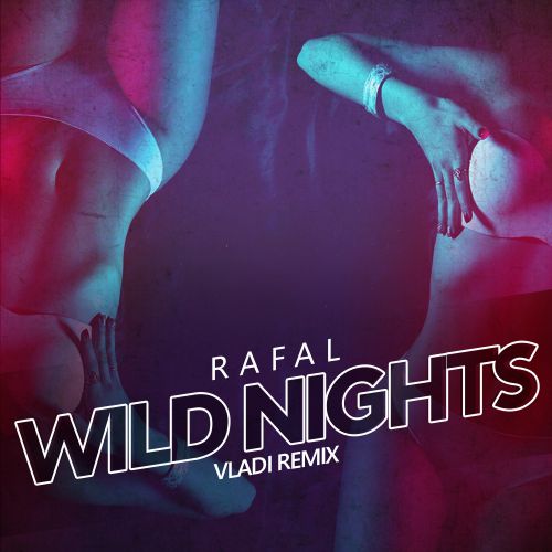 Rafal - Wild Nights (Vladi Remix).mp3