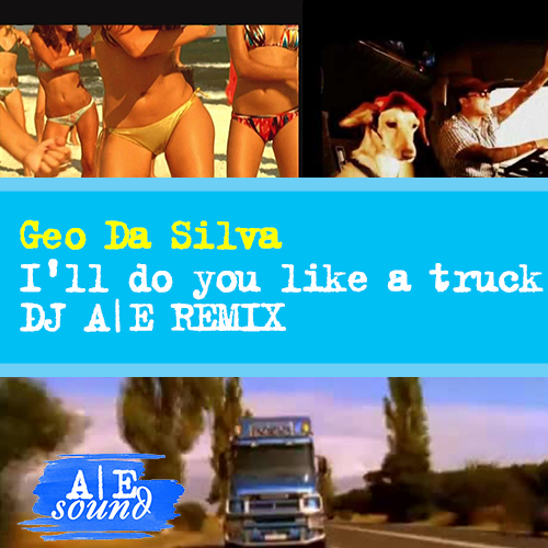 Geo da silva - i'll do you like a truck (DJ AE remix).mp3