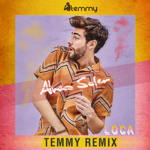 Alvaro Soler - Loca (Temmy Remix) [2019]