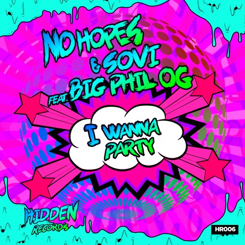 No Hopes & Sovi feat Big Phil Og - I Wanna Party (Original Mix) [2019]