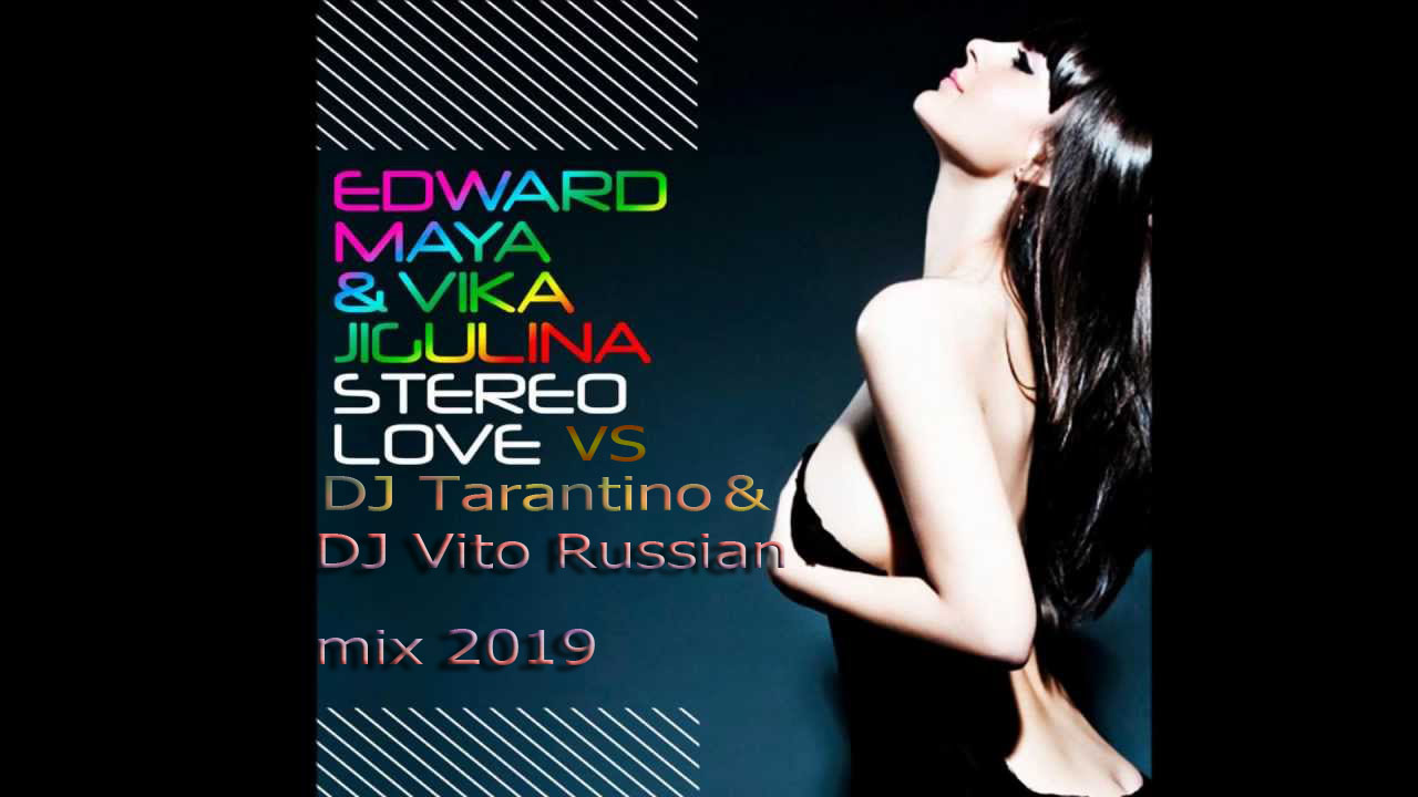 Edward-maya-feat-Vika -Jigulina - Stereo -Love  VS DJ Tarantino & DJ Vito Russian mix 2019