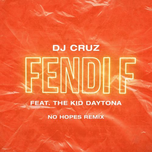 Dj Cruz & The Kid Daytona  Fendi F (No Hopes extended remix).mp3