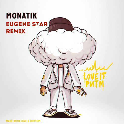 Monatik - Love It  (Eugene Star Remix) [2019]