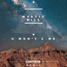 Mystic Bill - U Won't C Me (Lisitsyn Remix).mp3