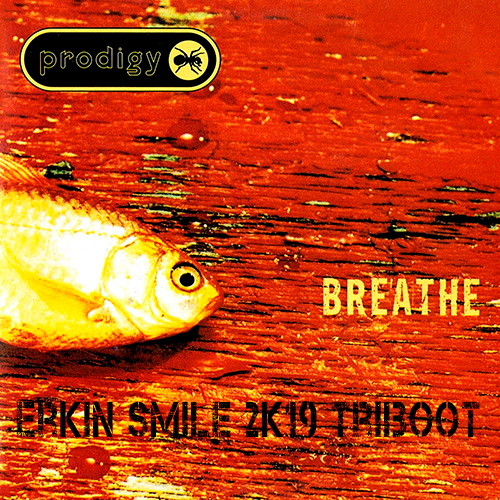 Prodigy - Breathe (Erkin Smile 2k19 Triboot) [2019]