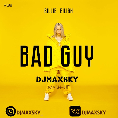 Billie Eilish vs. No Hopes & Ivan Spell - Bad Guy (Dj Max Sky Mash-Up) [2019]