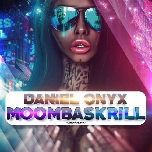 DANIEL ONYX - MOOMBASKRILL (ORIGINAL MIX) [Extended].mp3