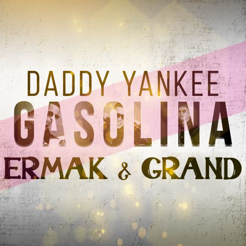 Daddy Yankee & Mdpc vs. Eddie - Gasolina (Ermak & Grand Mash Up) [2019]