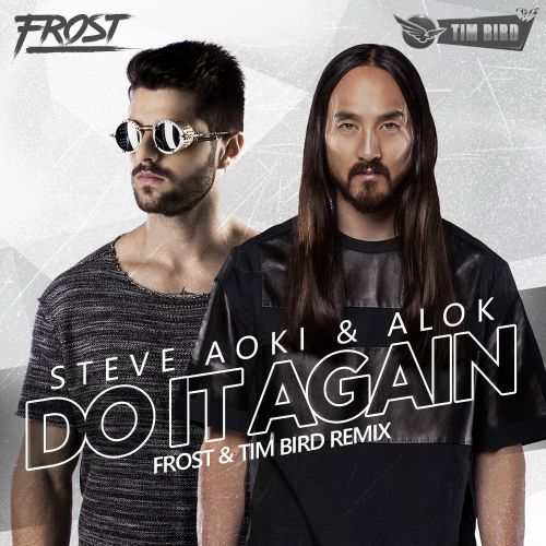 Steve Aoki & Alok - Do It Again (Frost & Tim Bird Remix) [2019]
