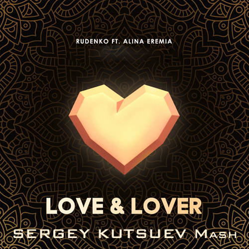 Rudenko feat. Alina Eremia vs. Killjoy - Love & Lover (Sergey Kutsuev Mash) [2019]