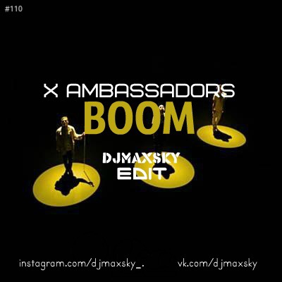 X Ambassadors x Max Nikitin & Saiandir - Boom (Dj Max Sky Edit) [2019]