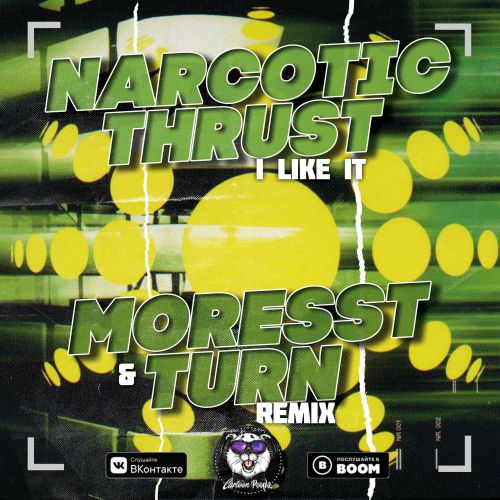 Narcotic Thrust - I Like It (Moresst & Turn Remix) RADIO.mp3