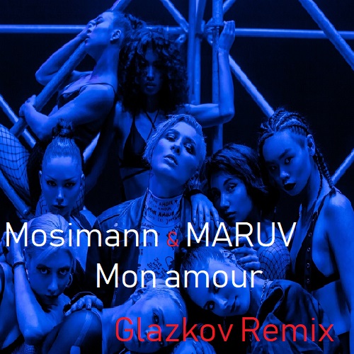 Mosimann & MARUV - Mon amour (Glazkov Remix) [2019].mp3
