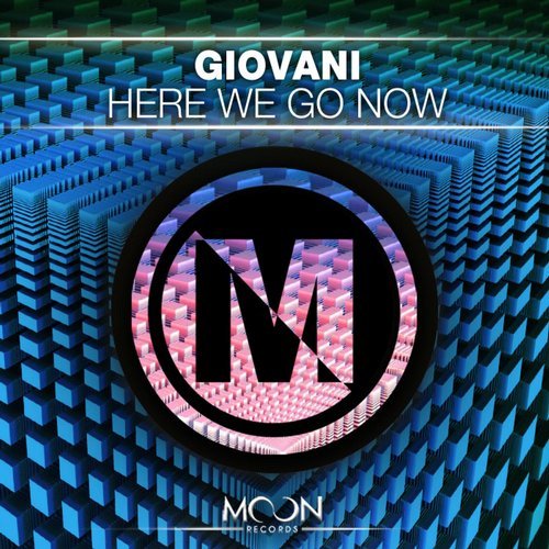 Giovani - Here We Go Now (Original Mix) [Moon Records].mp3