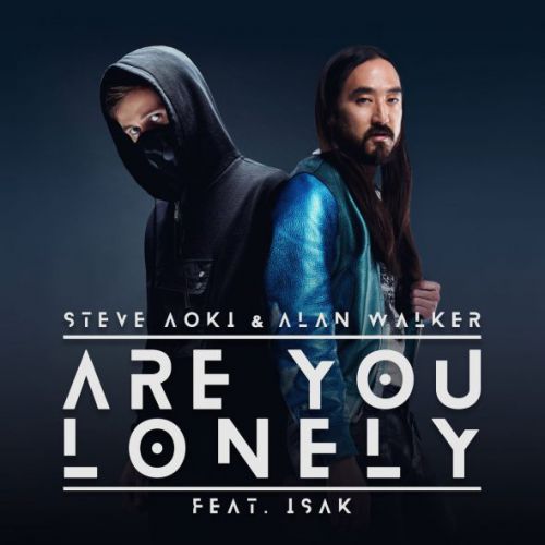 Steve Aoki & Alan Walker feat Isak - Are You Lonely (Steve Aoki, Yuan Remixes) [2019]