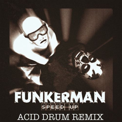 Funkerman - Speed Up (Acid Drum Remix) [2019]