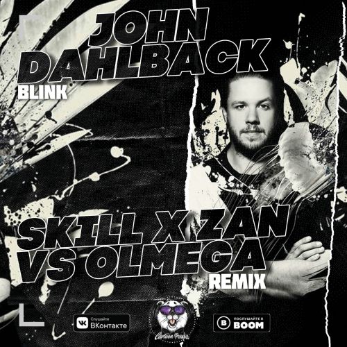 John Dahlbäck - Blink (Skill x Zan vs. Olmega Remix) [2019]