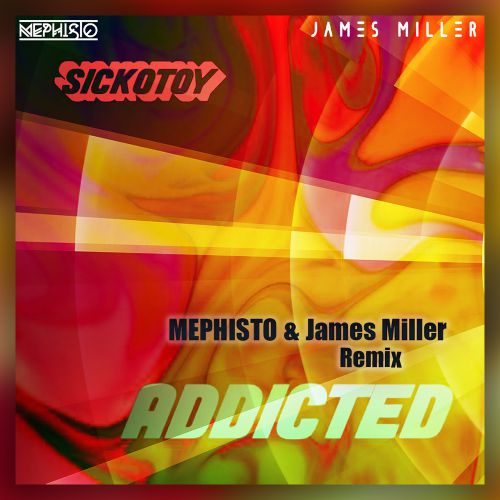 Sickotoy - Addicted (Mephisto & James Miller Remix).mp3