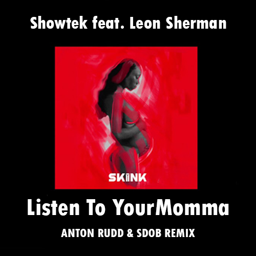 Showtek Feat. Leon Sherman - Listen To Your Momma (Anton Rudd & Sdob Remix) [2019]