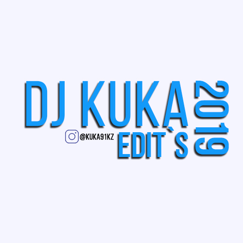 DJ Kuka Edit's #4 [2019]