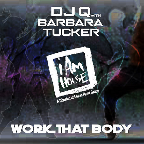 DJ Q & Barbara Tucker - Work That Body (DJ Q & Georgie's House Club) [2019]