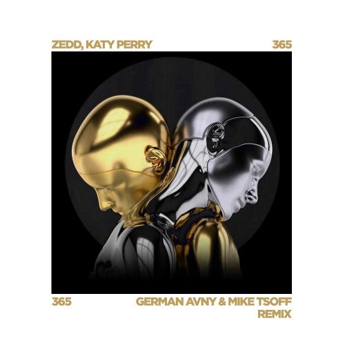 Zedd, Katy Perry - 365 (German Avny & Mike Tsoff Remix) [2019]