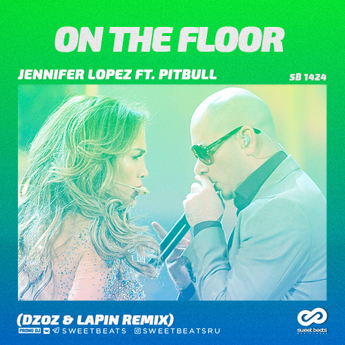 Jennifer Lopez ft. Pitbull - On The Floor (Dzoz & Lapin Remix).mp3